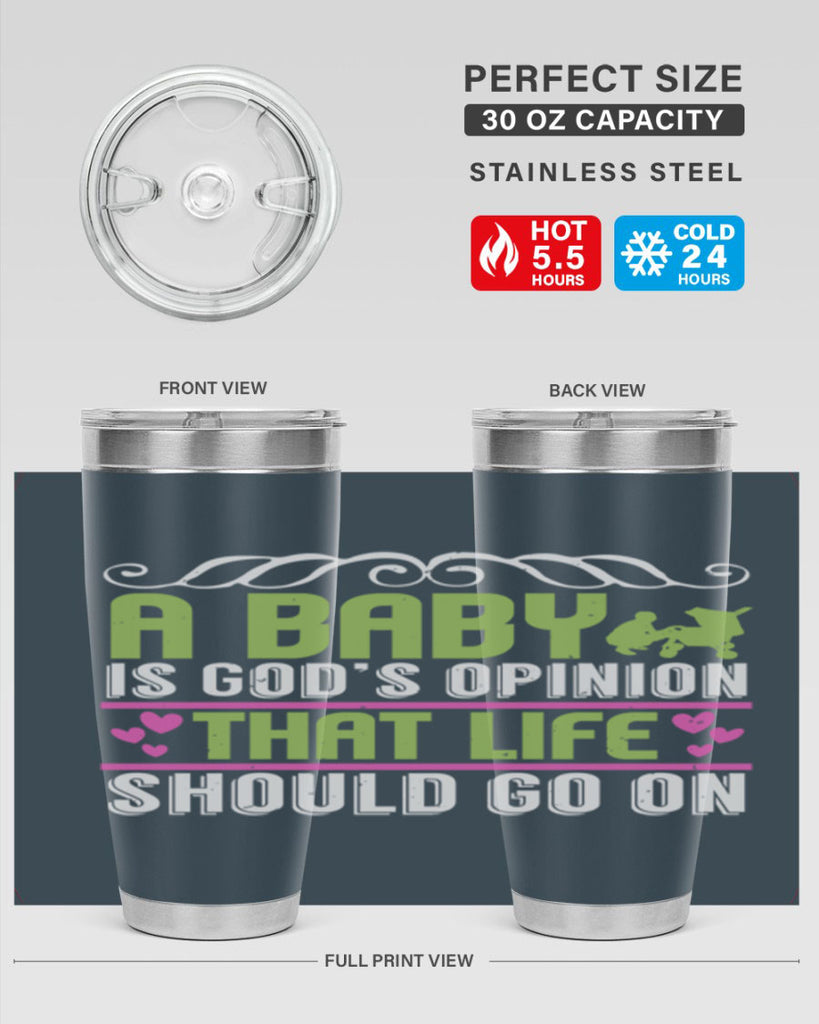 A baby is God opinion that life should go on Style 168#- baby- tumbler