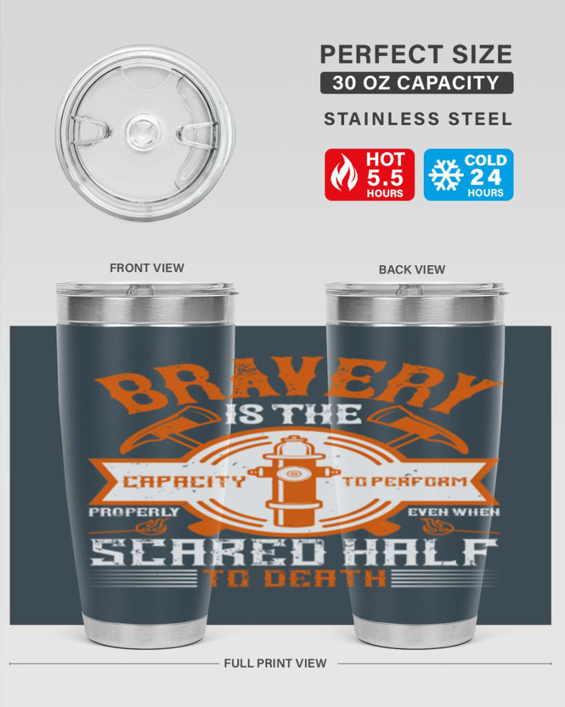 Bravery is the capacity to perform properly even when scared half to death Style 88#- fire fighter- tumbler