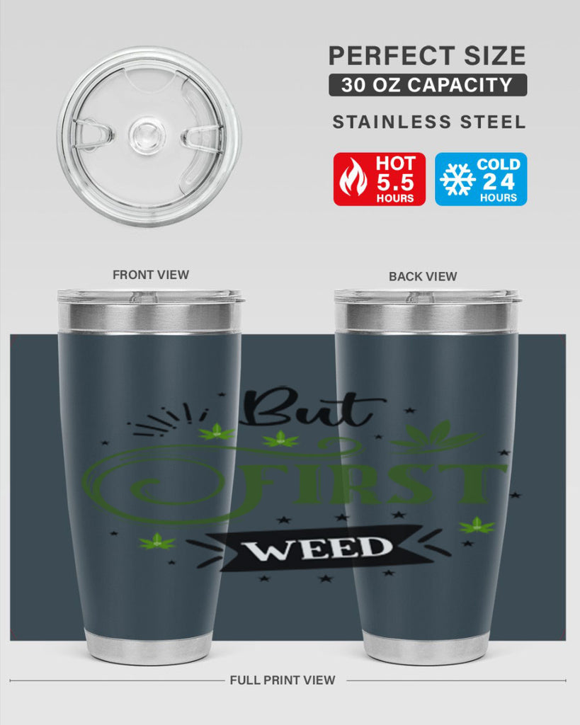 But First Weed 31#- marijuana- Tumbler