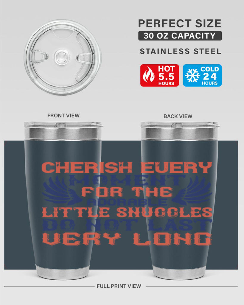 Cherish every moment for the adorable little snuggles do not last very long Style 126#- baby- tumbler