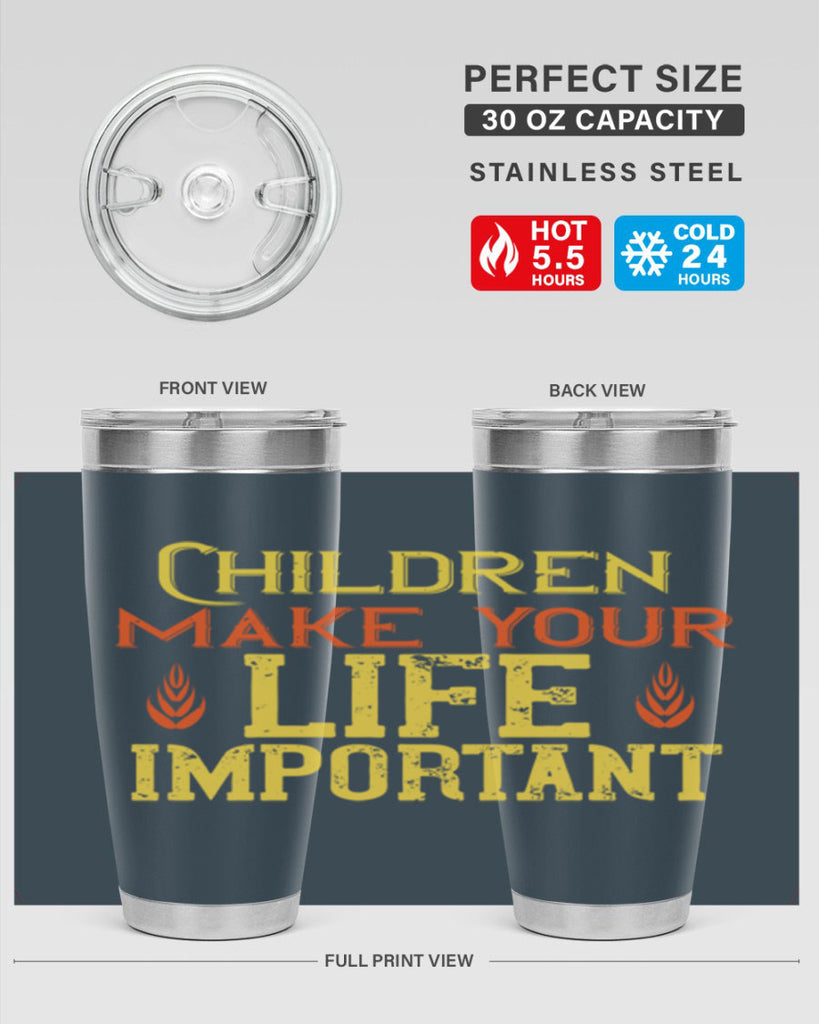 Children make your life important Style 46#- baby- Tumbler