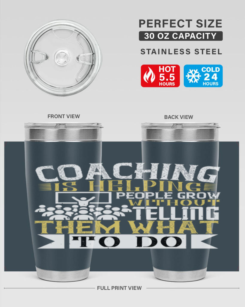 Coaching is helping people grow without telling them what to do Style 46#- coaching- tumbler