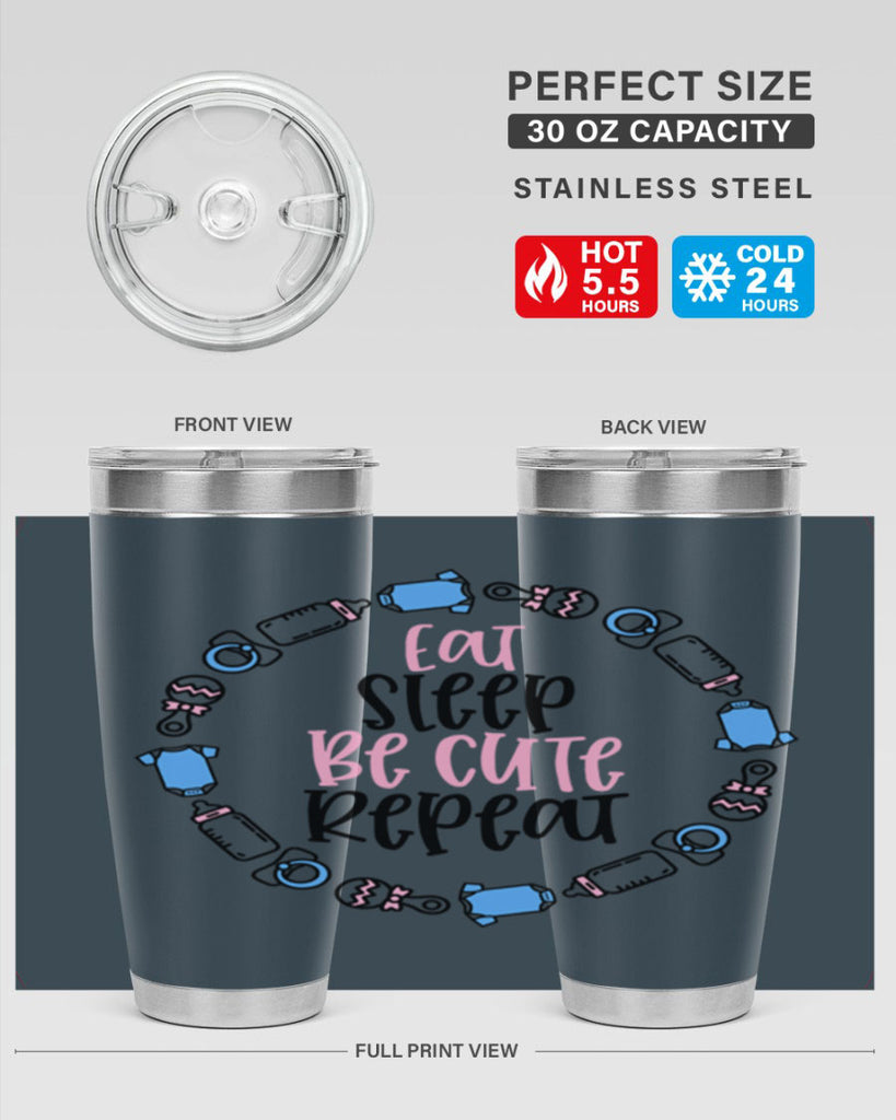 Eat Sleep Be Cute Repeat Style 98#- baby- tumbler
