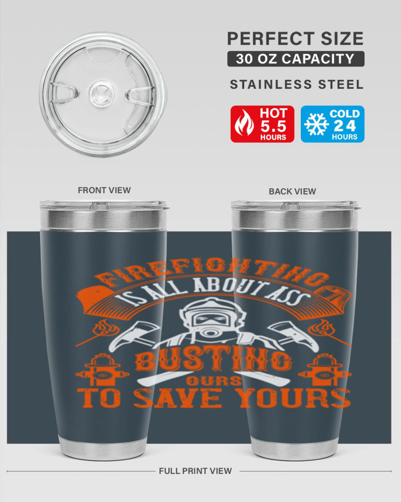 Firefighter is all about ass busting to save yours Style 78#- fire fighter- tumbler