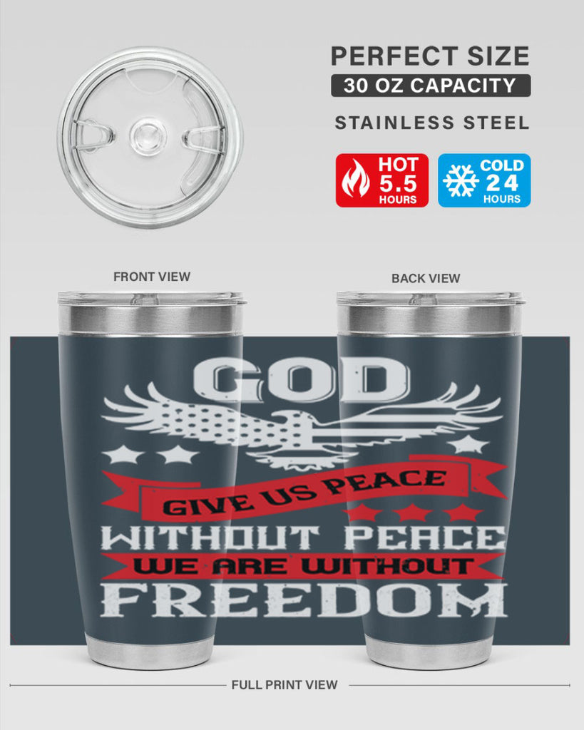 God give us peace without peace we are without freedom Style 95#- Fourt Of July- Tumbler