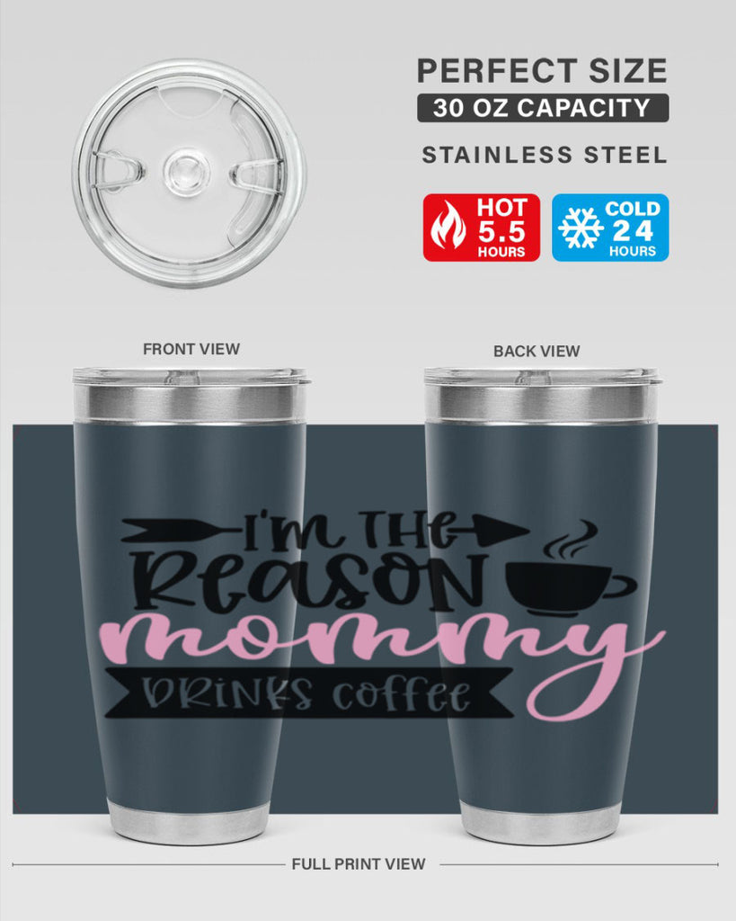 Im The Reason Mommy Drinks Coffee Style 82#- baby- tumbler
