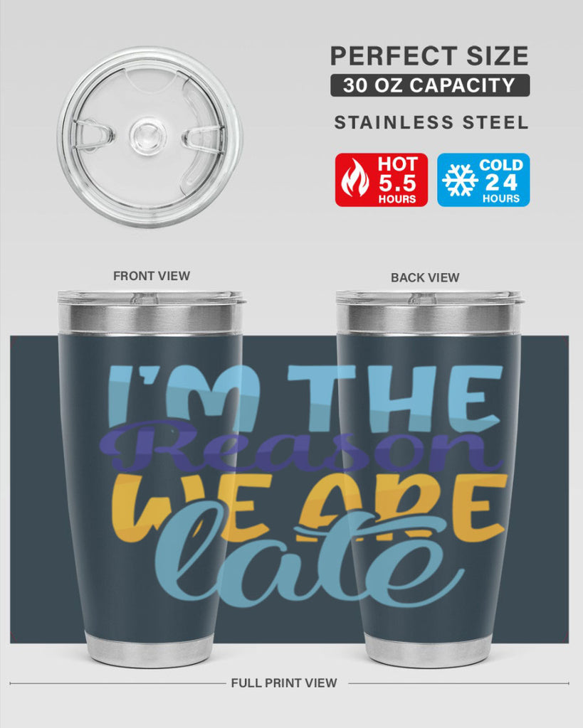 Im The Reason We Are Late Style 241#- baby- tumbler