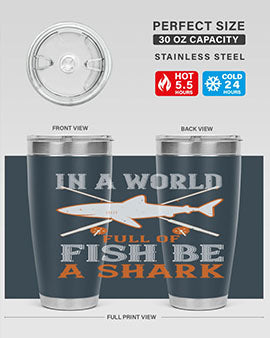 In a world full of fish be a shark Style 66#- shark  fish- Tumbler