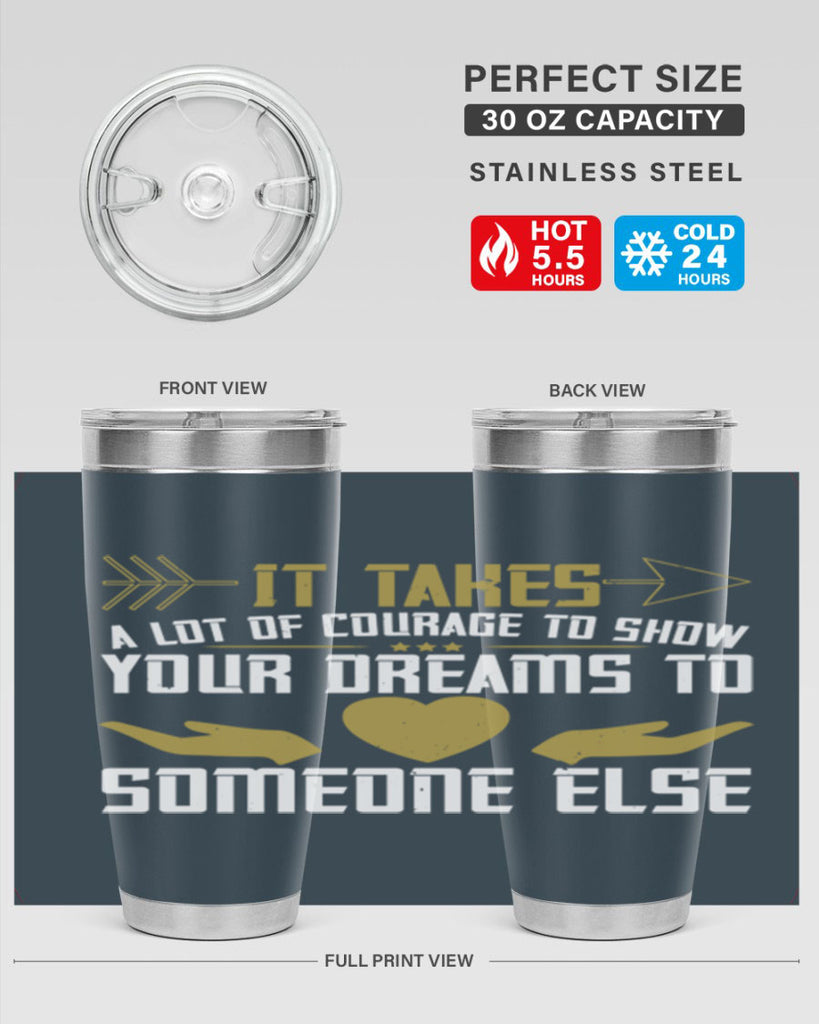 It takes a lot of courage to show your dreams to someone else Style 53#- womens day- Tumbler