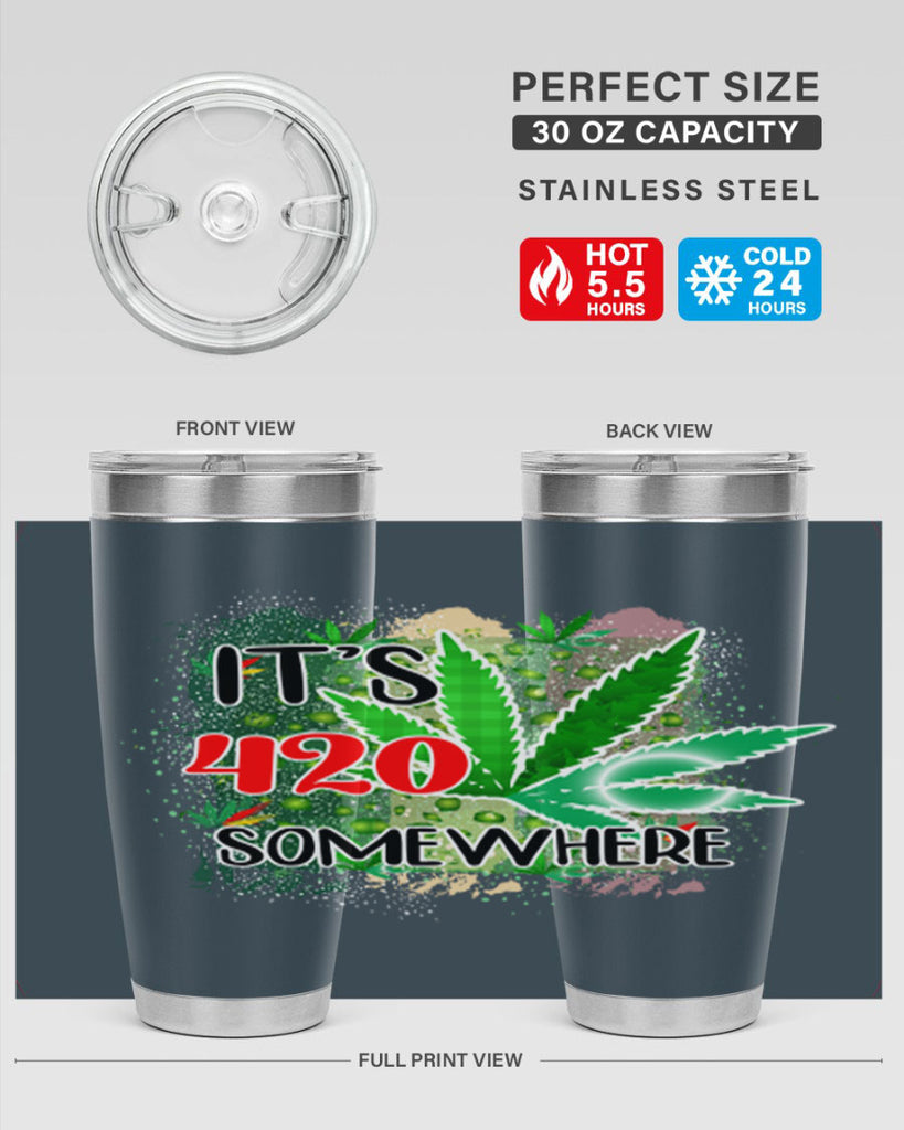 Its 420 Somewhere 153#- marijuana- Tumbler