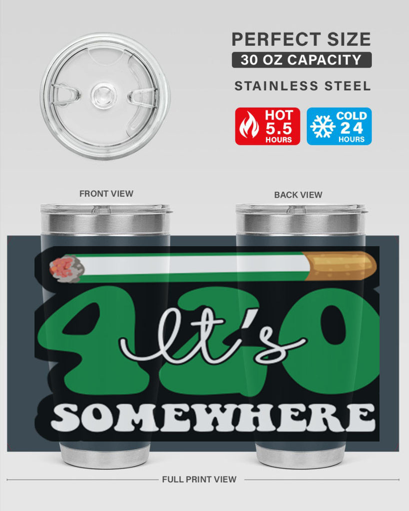 Its 420 somewhere 158#- marijuana- Tumbler