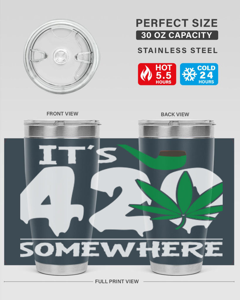 Its 420 somewhere 160#- marijuana- Tumbler