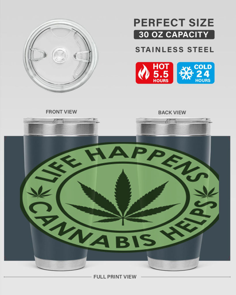 Life Happens Cannabis Helps 184#- marijuana- Tumbler