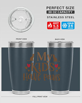 My Kids Have Paws Style 22#- cat- Tumbler