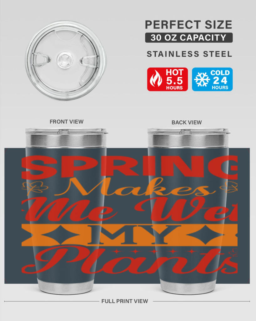 Spring makes me wet my plants 471#- spring- Tumbler