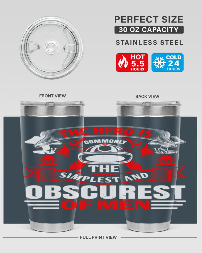 The hero is commonly the simplest and obscurest of men Style 24#- fire fighter- tumbler