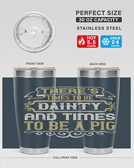 There’s times to be dainty and times to be a pig Style 18#- pig- Tumbler