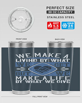 We make a living by what we get but we make a life by what we give Style 11#- volunteer- Tumbler