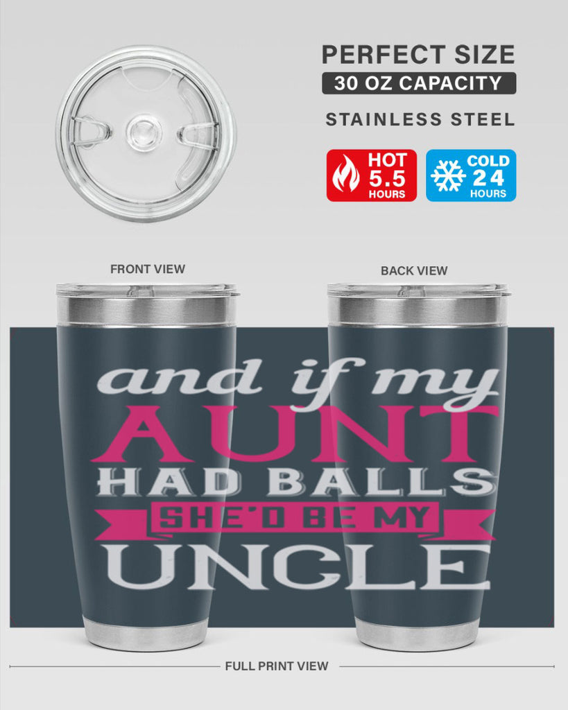 and if my aunt had balls she’d be my uncle Style 71#- aunt- Tumbler