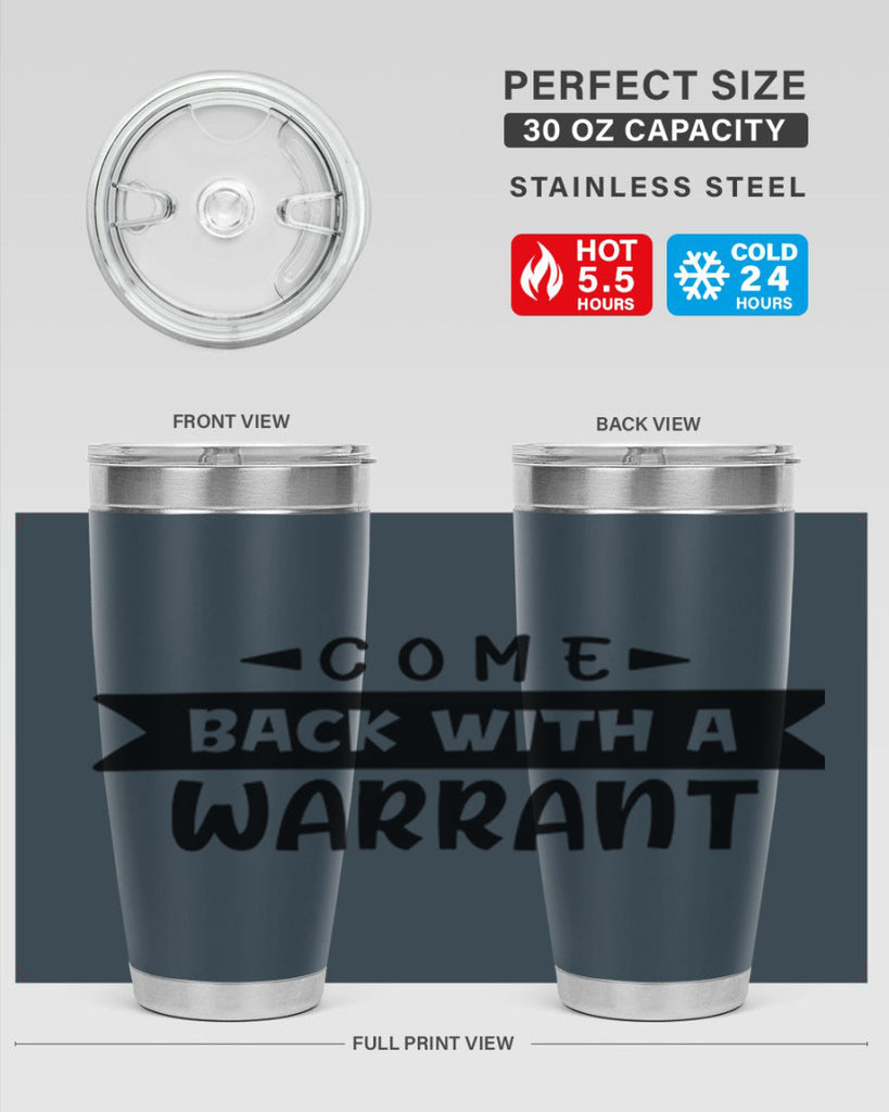 come back with a warrant 80#- home- Tumbler