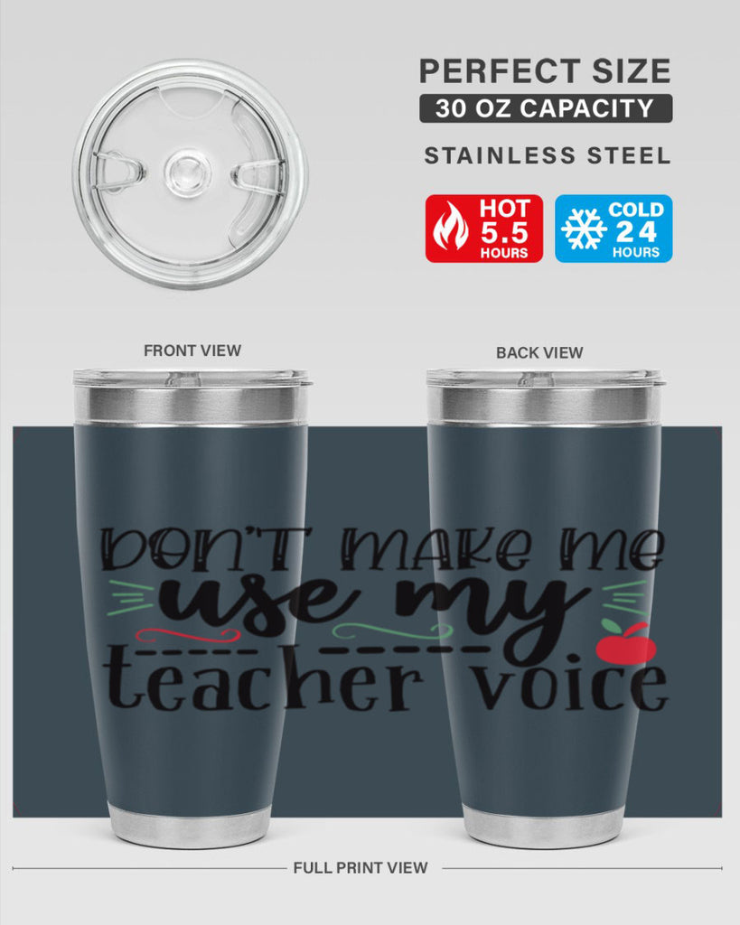 dont make me use my teacher voice Style 183#- teacher- tumbler