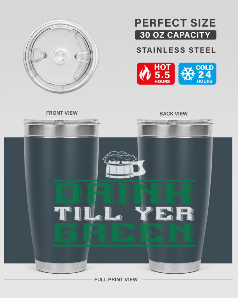 drink till yer green 91#- beer- Tumbler