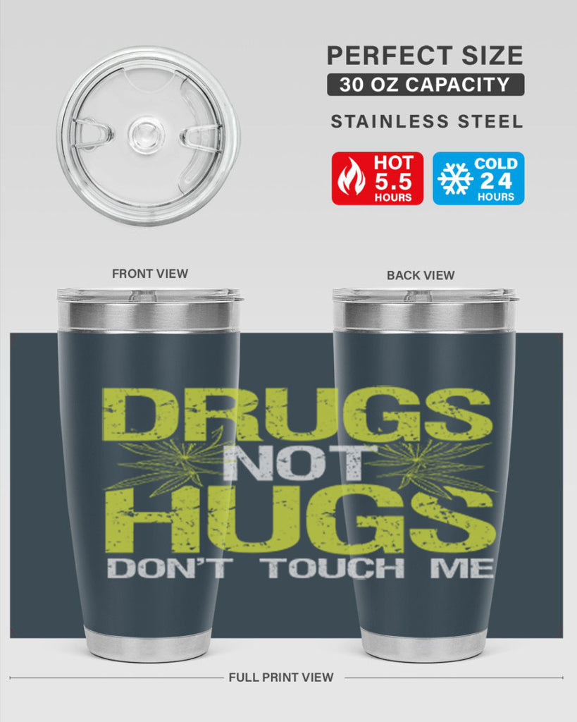 drugs not hugs dont touch me 80#- marijuana- Tumbler