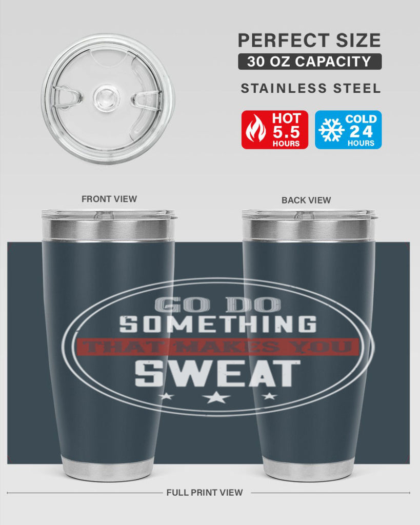 go do something that makes you sweat 10#- gym- Tumbler