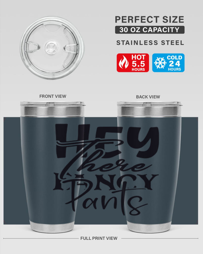 hey there fancy pants 71#- home- Tumbler