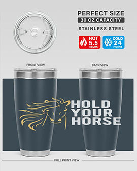 hold your horse Style 5#- horse- Tumbler