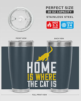 home is where the cat is Style 49#- cat- Tumbler