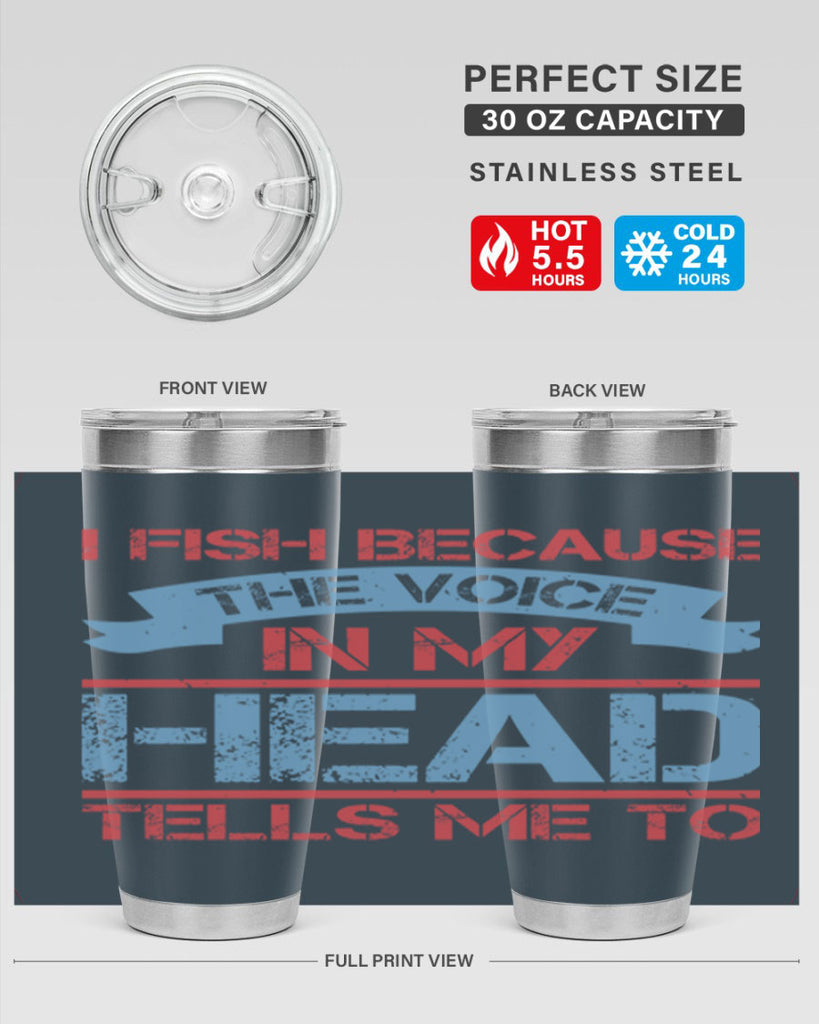 i fish because the voice in my head tells me to 257#- fishing- Tumbler