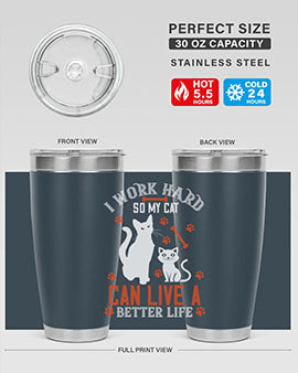 i work hard so my cat can live a better life Style 59#- cat- Tumbler
