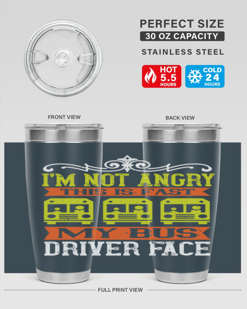 i’m not angry this is fast my bus driver face Style 24#- bus driver- tumbler