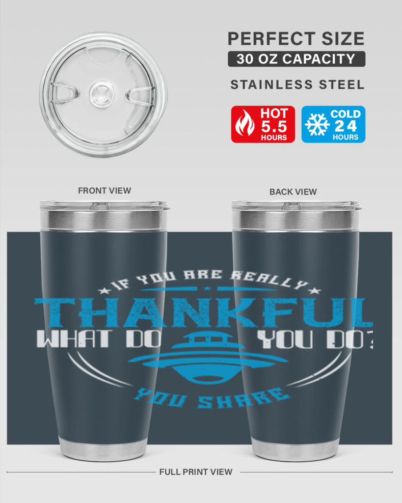 if you are really thankful what do you do you share 28#- thanksgiving- Tumbler