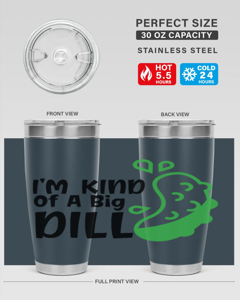 im kind of a big dill Style 242#- baby- tumbler