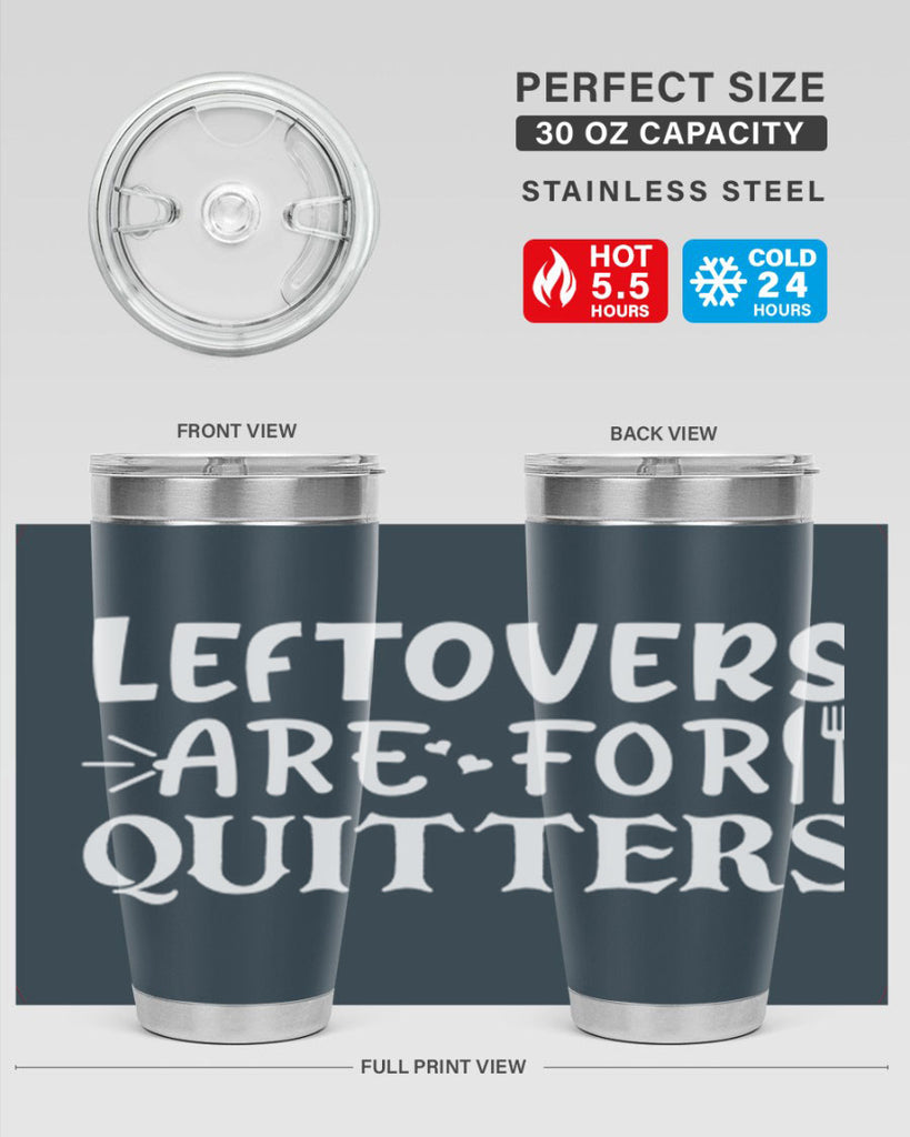leftovers are for quitters 27#- kitchen- Tumbler
