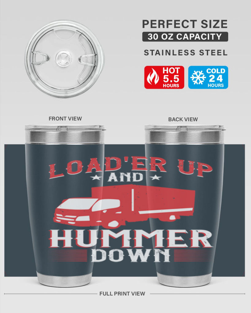 loader up and hummer down Style 32#- truck driver- tumbler