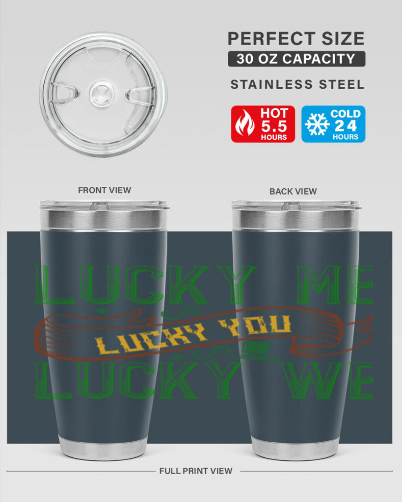 lucky me lucky you lucky me Style 118#- St Patricks Day- Tumbler