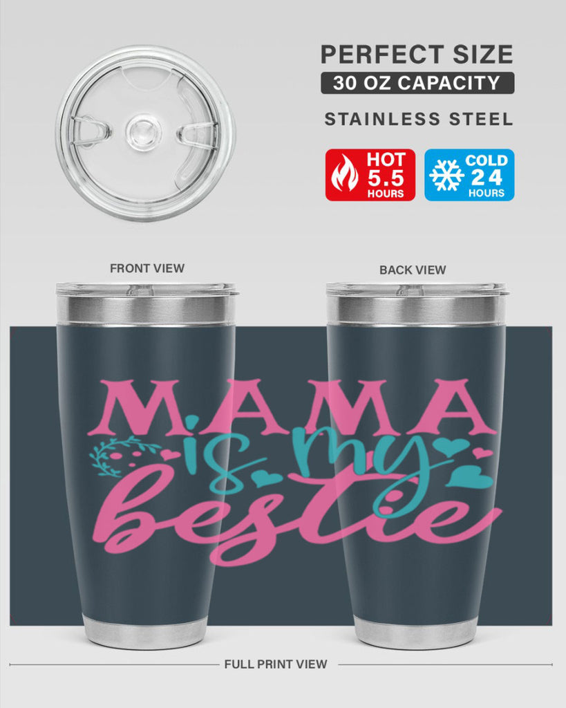 mama is my bestie 324#- mom- Tumbler