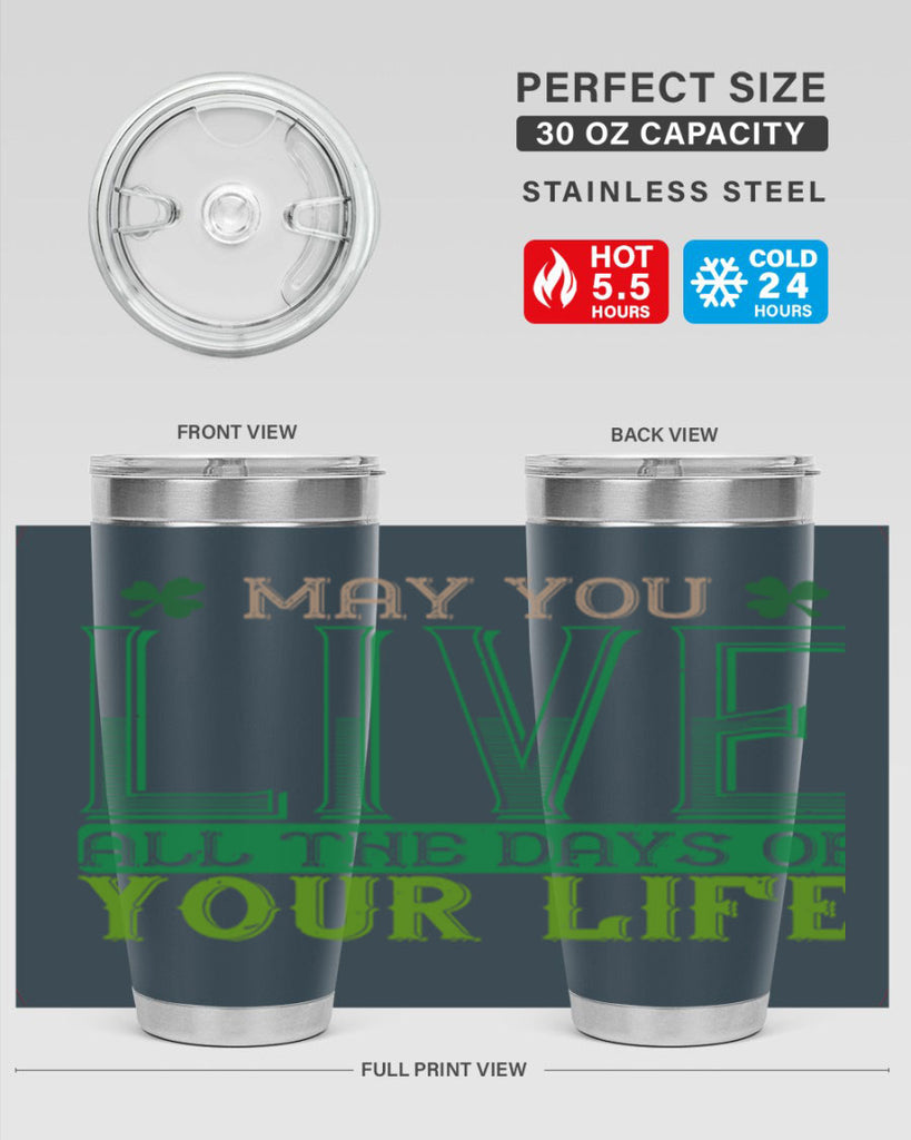 may you kive all the days of your life Style 115#- St Patricks Day- Tumbler