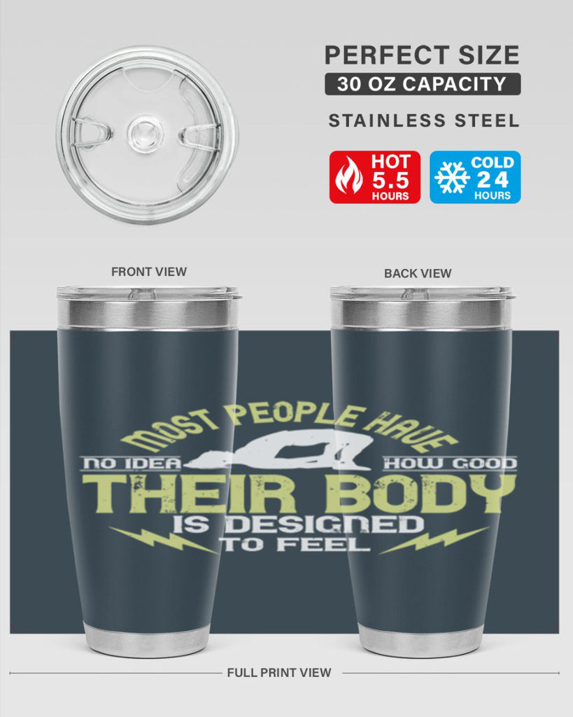 most people have no idea how good their body is designed to feel 68#- yoga- Tumbler