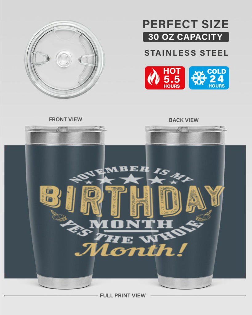 november is my birthday month yes the whole month Style 48#- birthday- tumbler