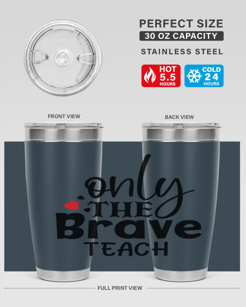 only the brave teach Style 153#- teacher- tumbler