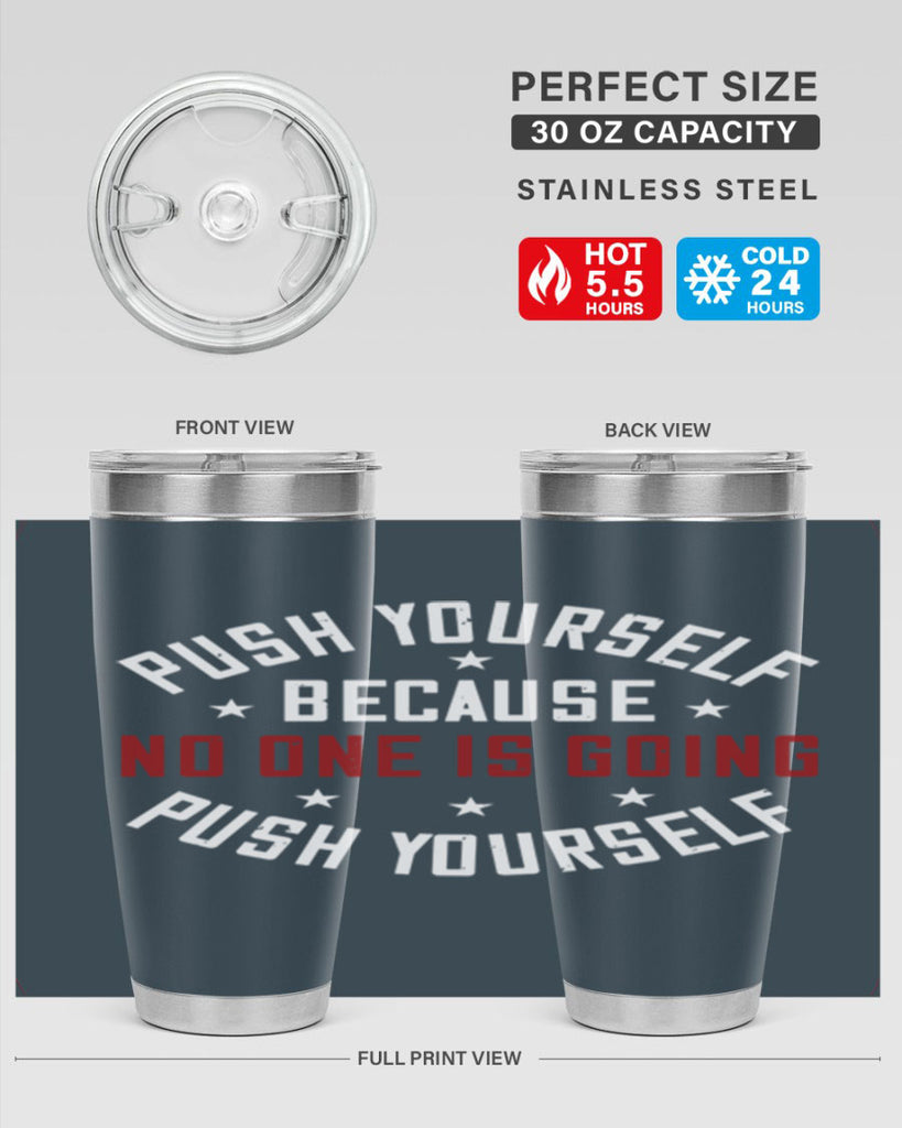 push yourself because no one is coming push yourself 76#- gym- Tumbler
