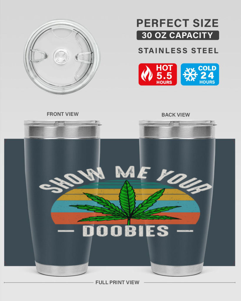 show me your doobies 230#- marijuana- Tumbler