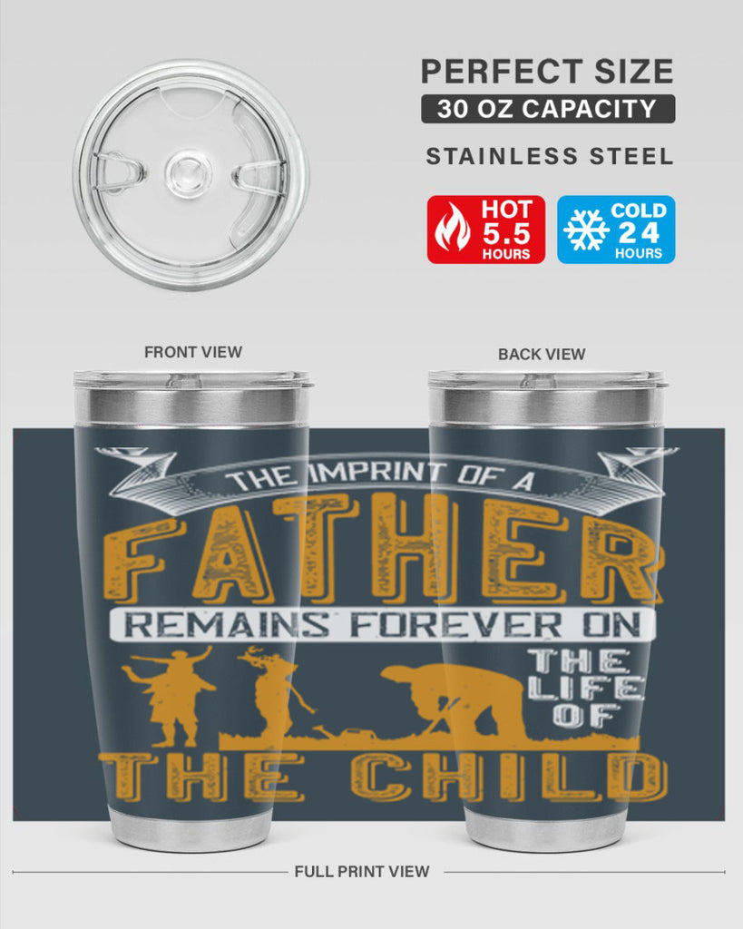 the imprint of a father remains forever on the life of the child 163#- fathers day- Tumbler