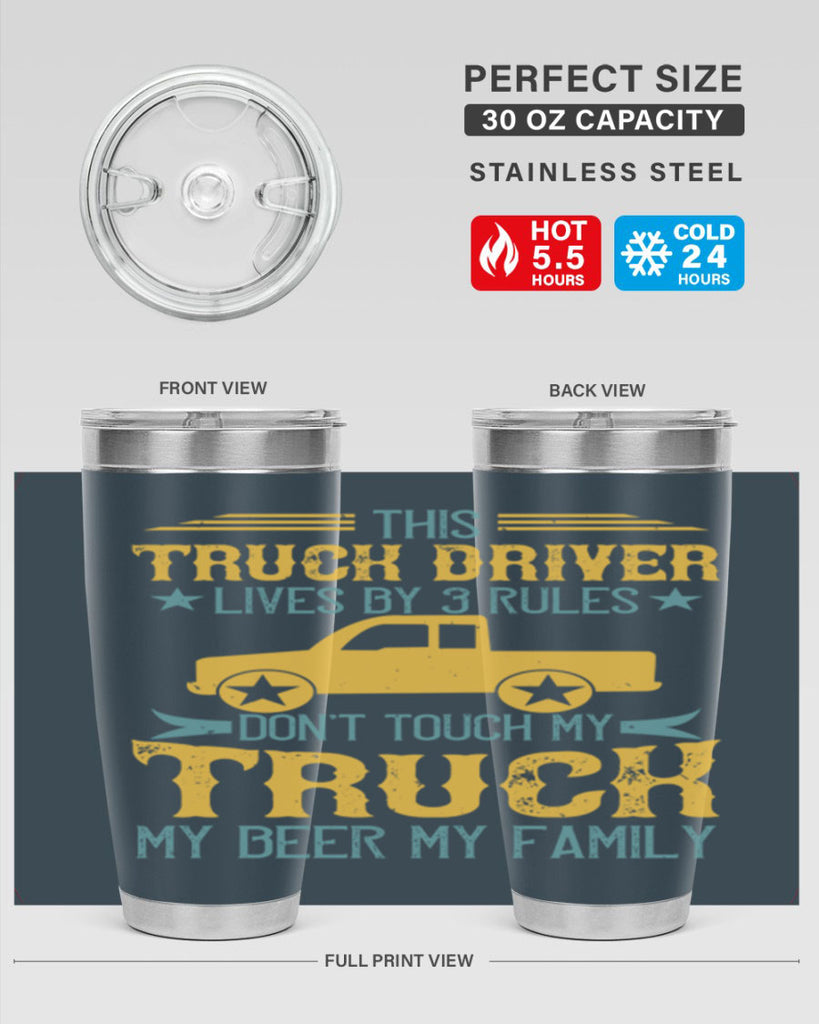 this truck driver lives by rules dont touch my truck my beer my family Style 20#- truck driver- tumbler