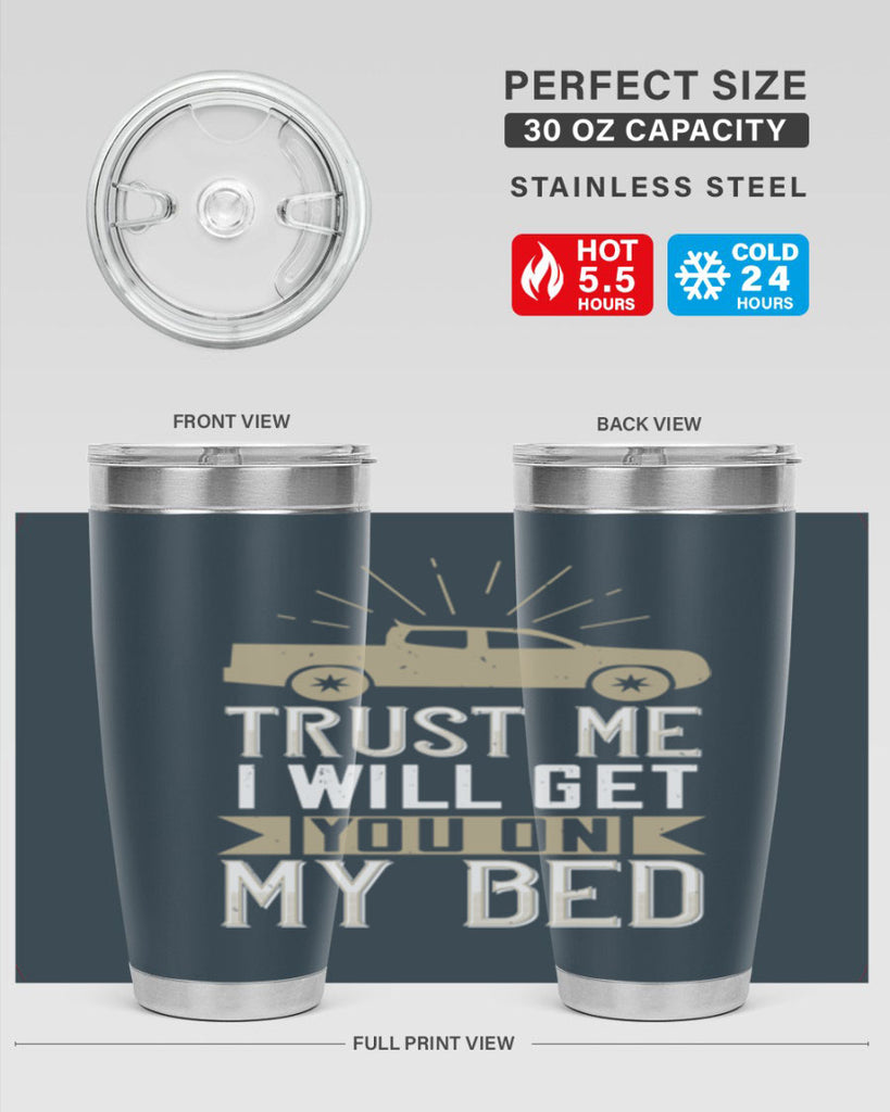 trust me i will get you on my bed Style 10#- truck driver- tumbler