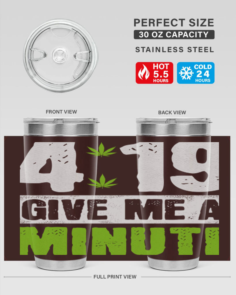 4-19 give me a minute 85#- marijuana- Tumbler